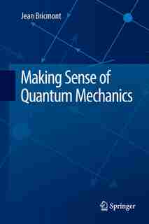 Making Sense Of Quantum Mechanics by JEAN BRICMONT