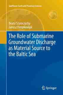 The Role Of Submarine Groundwater Discharge As Material Source To The Baltic Sea by Beata Szymczycha