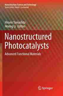 Nanostructured Photocatalysts: Advanced Functional Materials by Hiromi Yamashita