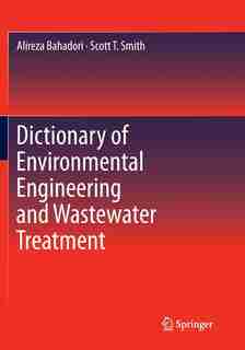 Dictionary Of Environmental Engineering And Wastewater Treatment by Alireza Bahadori