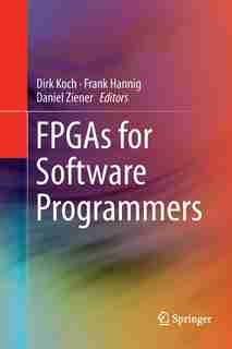 Fpgas For Software Programmers by Dirk Koch