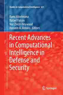 Recent Advances In Computational Intelligence In Defense And Security by Rami Abielmona