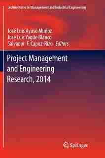 Project Management and Engineering Research, 2014: Selected Papers From The 18th International Aeipro Congress Held In Alcaniz, Spain, In 2014 by José Luis Ayuso Mu