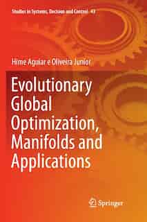 Evolutionary Global Optimization, Manifolds and Applications by Hime Aguiar E Oliveira Ju