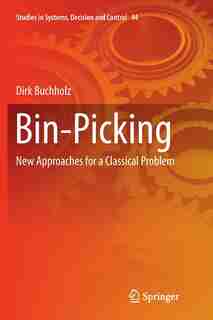 Bin-Picking: New Approaches for a Classical Problem by Dirk Buchholz