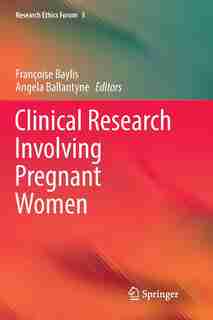 Clinical Research Involving Pregnant Women by Françoise Baylis