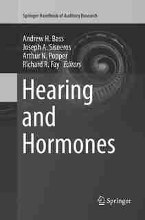 Hearing And Hormones by Andrew H. Bass