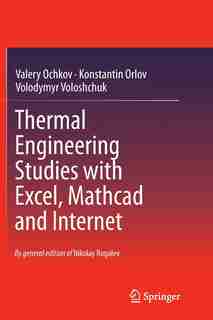 Thermal Engineering Studies With Excel, Mathcad And Internet by Valery Ochkov