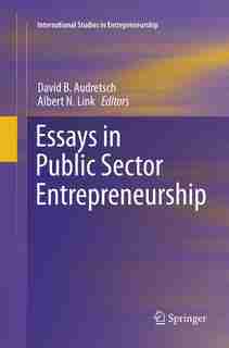 Essays In Public Sector Entrepreneurship by David B. Audretsch