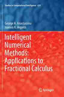Intelligent Numerical Methods: Applications to Fractional Calculus by George A. Anastassiou