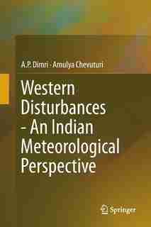 Western Disturbances - An Indian Meteorological Perspective by A.p. Dimri
