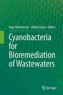 Cyanobacteria For Bioremediation Of Wastewaters by Inga Zinicovscaia