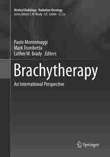 Brachytherapy: An International Perspective by Paolo Montemaggi