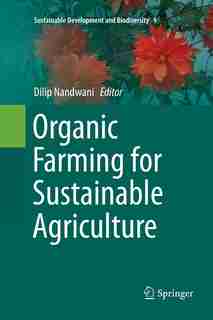Organic Farming For Sustainable Agriculture by Dilip Nandwani