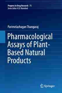 Pharmacological Assays Of Plant-based Natural Products by Thangaraj Parimelazhagan