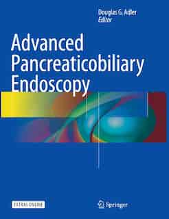 Advanced Pancreaticobiliary Endoscopy by Douglas G. Adler