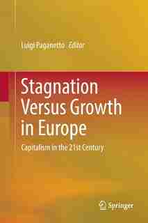 Stagnation Versus Growth In Europe: Capitalism In The 21st Century by Luigi Paganetto