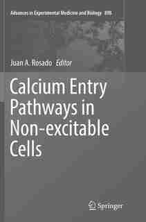 Calcium Entry Pathways In Non-excitable Cells by Juan A. Rosado