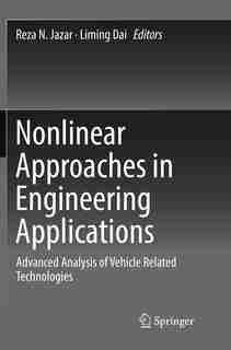 Nonlinear Approaches In Engineering Applications: Advanced Analysis Of Vehicle Related Technologies by Reza N. Jazar