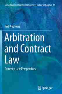 Arbitration And Contract Law: Common Law Perspectives by Neil Andrews