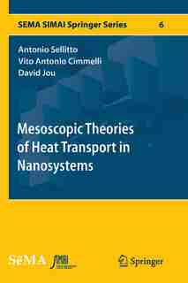 Mesoscopic Theories Of Heat Transport In Nanosystems by Antonio Sellitto