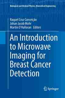 An Introduction To Microwave Imaging For Breast Cancer Detection by Raquel Cruz Concei