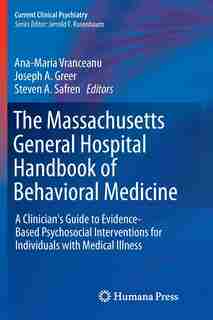 The Massachusetts General Hospital Handbook Of Behavioral Medicine: A Clinician's Guide To Evidence-based Psychosocial Interventions For Individuals With Medical Illne by Ana-maria Vranceanu