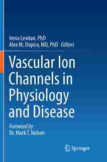 Vascular Ion Channels In Physiology And Disease by Irena Levitan,