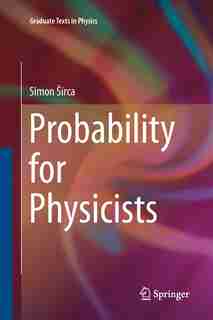 Probability For Physicists by Simon Å Irca