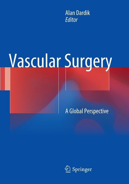 Vascular Surgery: A Global Perspective by Alan Dardik
