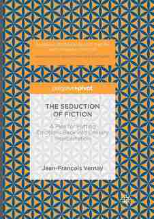 The Seduction Of Fiction: A Plea For Putting Emotions Back Into Literary Interpretation by Jean-françois Vernay