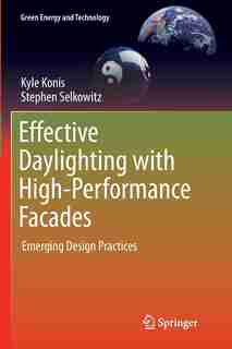 Effective Daylighting With High-performance Facades: Emerging Design Practices by Kyle Konis
