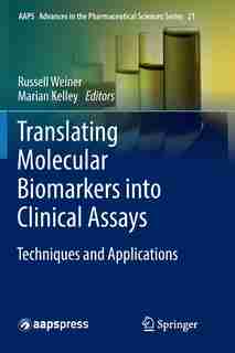 Translating Molecular Biomarkers Into Clinical Assays: Techniques And Applications by Russell Weiner
