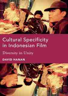 Cultural Specificity In Indonesian Film: Diversity In Unity by David Hanan