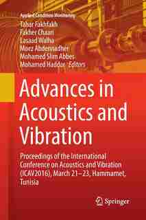 Advances In Acoustics And Vibration: Proceedings Of The International Conference On Acoustics And Vibration (icav2016), March 21-23, Ham by Tahar Fakhfakh