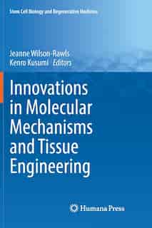 Innovations In Molecular Mechanisms And Tissue Engineering by Jeanne Wilson-rawls
