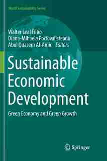 Sustainable Economic Development: Green Economy And Green Growth by Walter Leal Filho