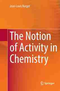 The Notion Of Activity In Chemistry by Jean-Louis Burgot