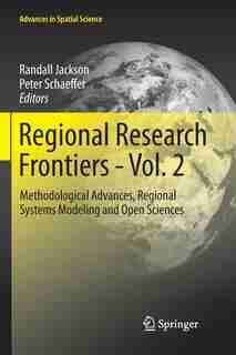 Regional Research Frontiers - Vol. 2: Methodological Advances, Regional Systems Modeling And Open Sciences by Randall Jackson