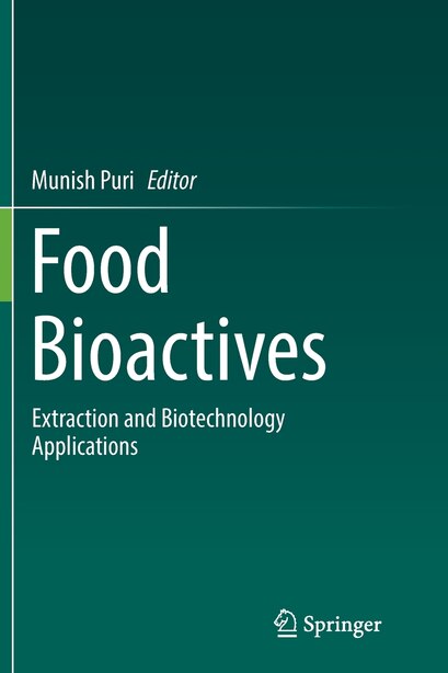 Food Bioactives: Extraction And Biotechnology Applications by Munish Puri
