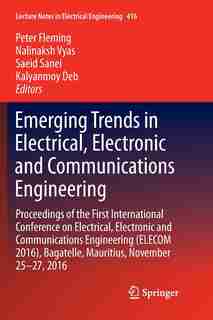 Emerging Trends In Electrical, Electronic And Communications Engineering: Proceedings Of The First International Conference On Electrical, Electronic And Communications Engi by Peter Fleming