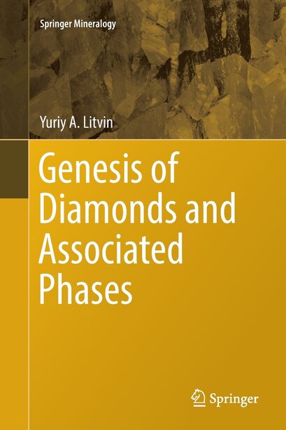 Genesis Of Diamonds And Associated Phases by Yuriy A. Litvin