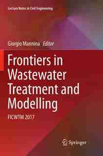 Frontiers In Wastewater Treatment And Modelling: Ficwtm 2017 by Giorgio Mannina