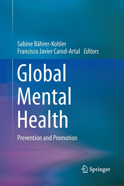 Global Mental Health: Prevention and Promotion by Sabine Bährer-Kohler