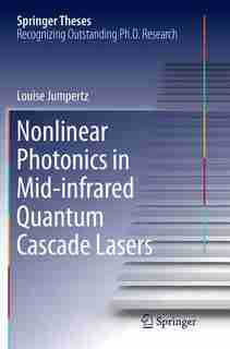 Nonlinear Photonics in Mid-infrared Quantum Cascade Lasers by Louise Jumpertz