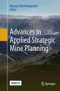 Advances In Applied Strategic Mine Planning by Roussos Dimitrakopoulos