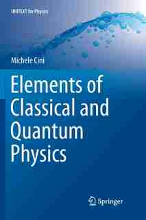 Elements Of Classical And Quantum Physics by Michele Cini