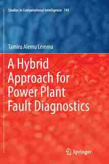A Hybrid Approach For Power Plant Fault Diagnostics by Tamiru Alemu Lemma