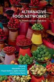 Alternative Food Networks: An Interdisciplinary Assessment by Alessandro Corsi