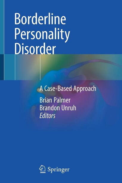 Borderline Personality Disorder: A Case-based Approach by Brian Palmer